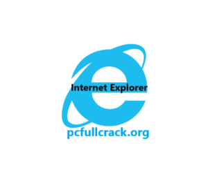 Internet Explorer 11 Crack Full Version Windows 10 {32&64 Bits}